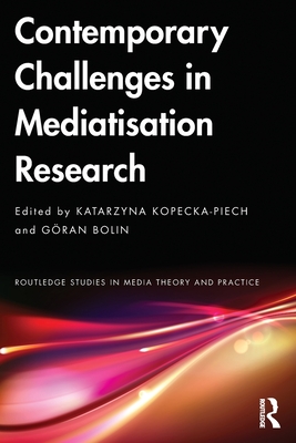 Contemporary Challenges in Mediatisation Research