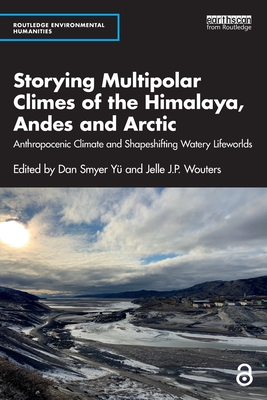 Storying Multipolar Climes of the Himalaya, Andes and Arctic