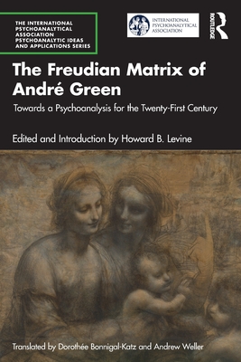 The Freudian Matrix of  Andre Green