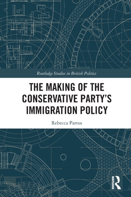 The Making of the Conservative Party's Immigration Policy