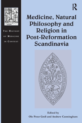 Medicine, Natural Philosophy and Religion in Post-Reformation Scandinavia