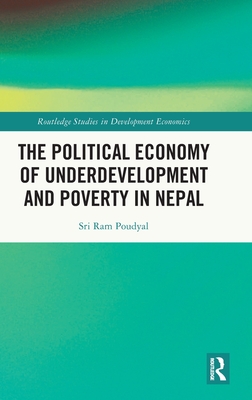 The Political Economy of Underdevelopment and Poverty in Nepal