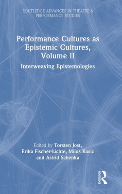 Performance Cultures as Epistemic Cultures, Volume II