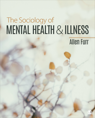 The Sociology of Mental Health and Illness