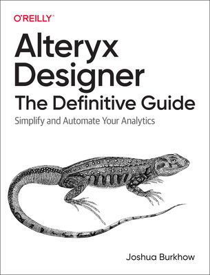 Alteryx Designer: The Definitive Guide