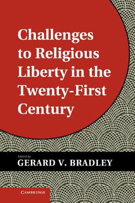 Challenges to Religious Liberty in the Twenty-First Century