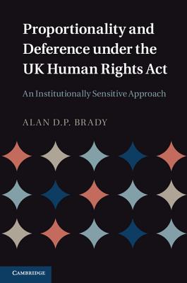 Proportionality and Deference under the UK Human Rights Act