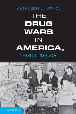 The Drug Wars in America, 1940 1973
