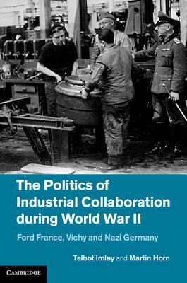 The Politics of Industrial Collaboration during World War II