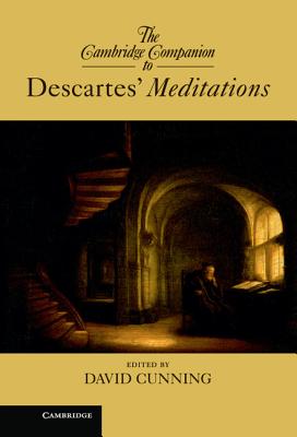 The Cambridge Companion to Descartes' Meditations