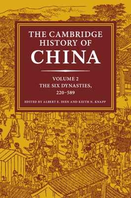 The Cambridge History of China: Volume 2, The Six Dynasties, 220-589