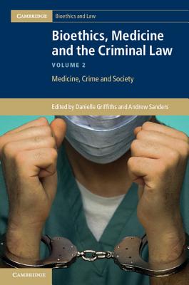 Bioethics, Medicine and the Criminal Law