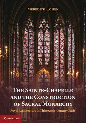 The Sainte-Chapelle and the Construction of Sacral Monarchy