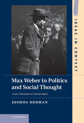 Max Weber in Politics and Social Thought