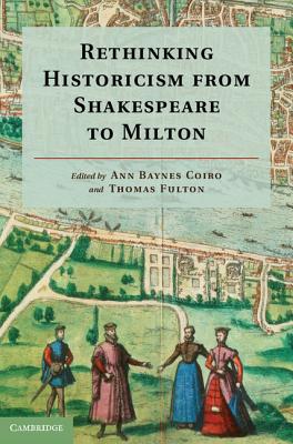 Rethinking Historicism from Shakespeare to Milton