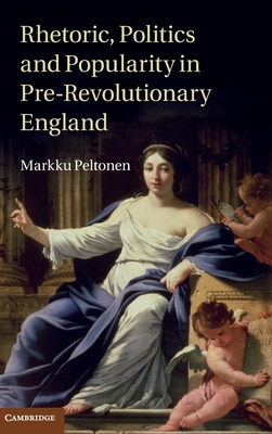 Rhetoric, Politics and Popularity in Pre-Revolutionary England