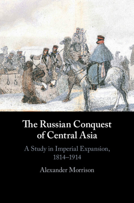 The Russian Conquest of Central Asia