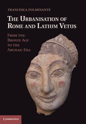 The Urbanisation of Rome and Latium Vetus