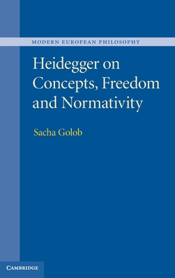 Heidegger on Concepts, Freedom and Normativity