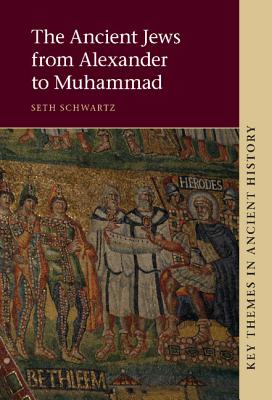 The Ancient Jews from Alexander to Muhammad