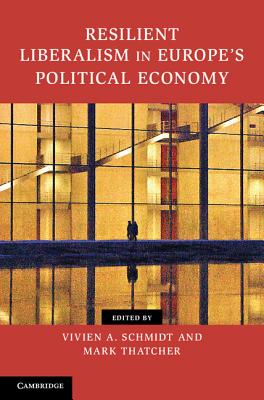 Resilient Liberalism in Europe's Political Economy