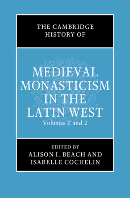 The Cambridge History of Medieval Monasticism in the Latin West 2 Volume Hardback Set