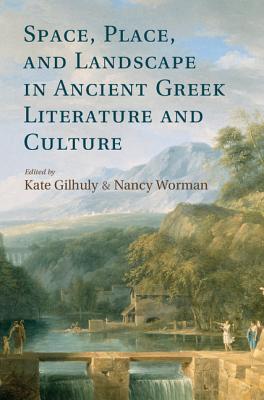 Space, Place, and Landscape in Ancient Greek Literature and Culture