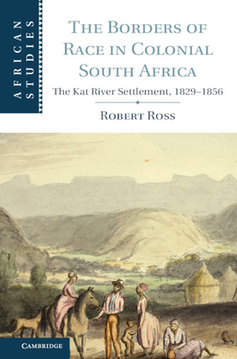 The Borders of Race in Colonial South Africa