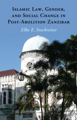 Islamic Law, Gender and Social Change in Post-Abolition Zanzibar