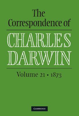 The Correspondence of Charles Darwin: Volume 21, 1873