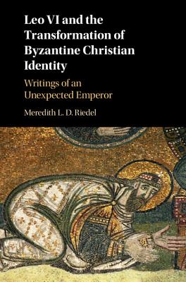 Leo VI and the Transformation of Byzantine Christian Identity