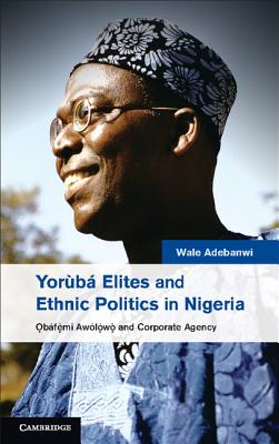 Yoruba Elites and Ethnic Politics in Nigeria