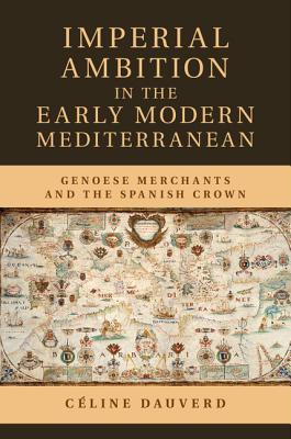 Imperial Ambition in the Early Modern Mediterranean