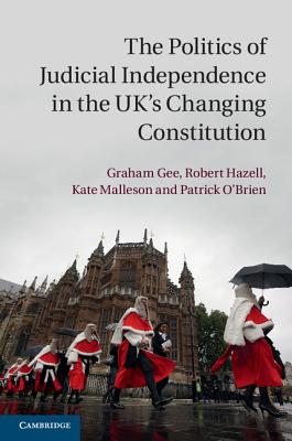 The Politics of Judicial Independence in the UK''s Changing Constitution