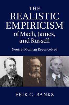 The Realistic Empiricism of Mach, James, and Russell