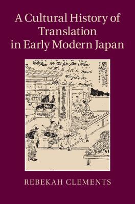 A Cultural History of Translation in Early Modern Japan