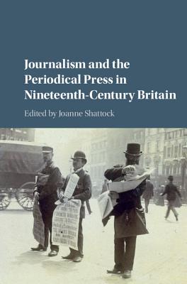 Journalism and the Periodical Press in Nineteenth-Century Britain