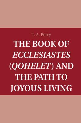 The Book of Ecclesiastes (Qohelet) and the Path to Joyous Living