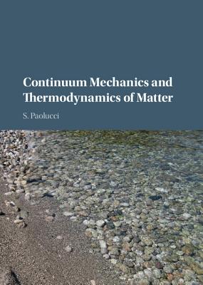 Continuum Mechanics and Thermodynamics of Matter