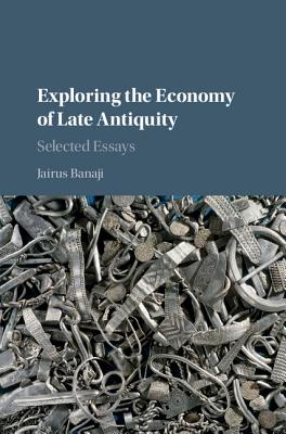 Exploring the Economy of Late Antiquity