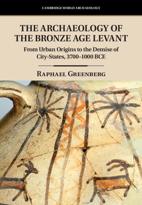 The Archaeology of the Bronze Age Levant