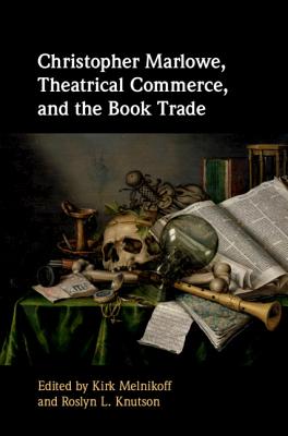 Christopher Marlowe, Theatrical Commerce, and the Book Trade