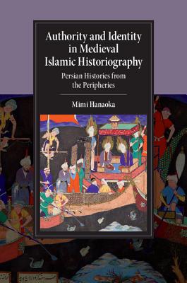 Authority and Identity in Medieval Islamic Historiography