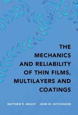 The Mechanics and Reliability of Films, Multilayers and Coatings