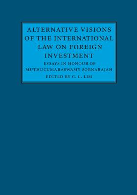 Alternative Visions of the International Law on Foreign Investment