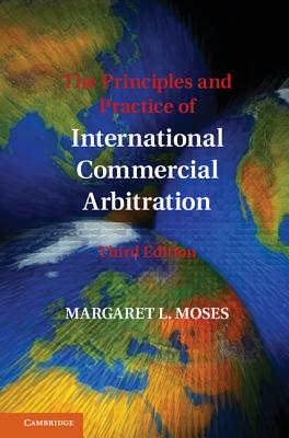 The Principles and Practice of International Commercial Arbitration