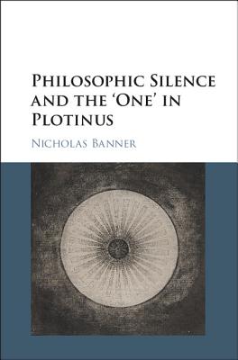 Philosophic Silence and the 'One' in Plotinus