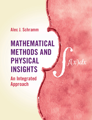 Mathematical Methods and Physical Insights