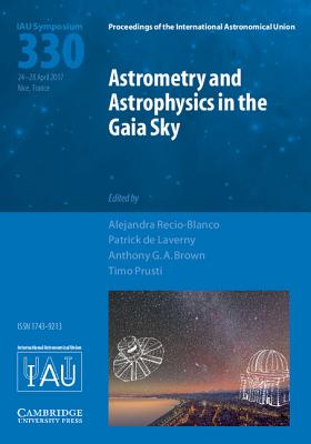 Astrometry and Astrophysics in the Gaia Sky (IAU S330)