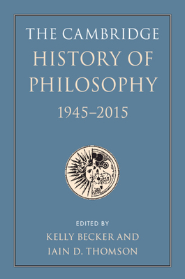 The Cambridge History of Philosophy, 1945-2015